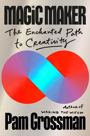 Magic Maker by Pam Grossman